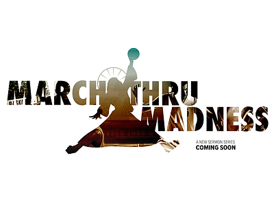 March Thru Madness - Series Branding christianity church jesus sermon series