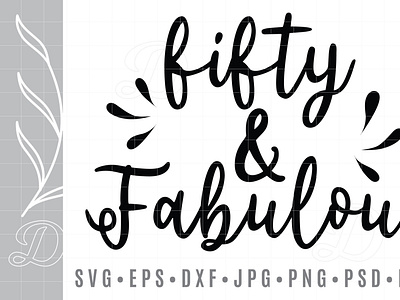 50 & and fabulous Fifty Birthday SVG 50th Fifty 50th birthday dxf eps fifty happy birthday illustrator jpg lettering pdf png psd svg typography vector