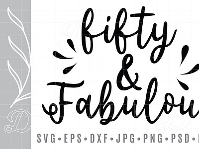 50 & and fabulous Fifty Birthday SVG 50th Fifty