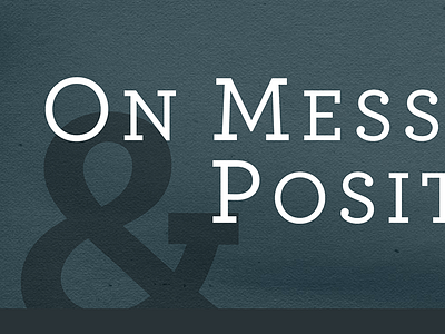 On Messaging & Positioning ampersand archer article layout paper texture typography web wip