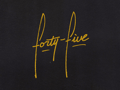 Forty Five brushscript hand lettering handdone type handlettering lettering