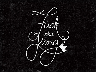 Fuck The King hand lettering handlettering lettering typography
