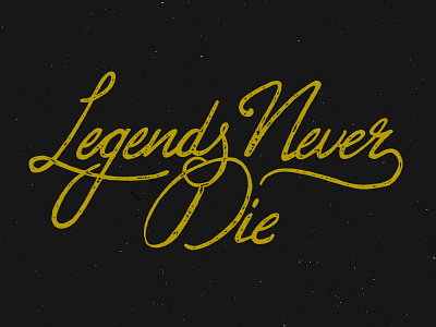 Legends Never Die hand lettering handdone type handlettering lettering