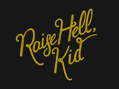 Raise Hell Kid hand lettering handdone type handlettering lettering typography