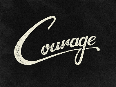 Courage hand lettering handdone type handlettering lettering typography