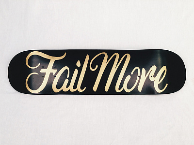 Fail More hand lettering handdone type handlettering lettering photography skateboard typography