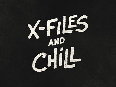 X-files And Chill hand lettering handdone type handlettering lettering typography xfiles