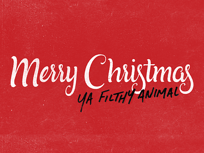 Merry Xmas... You Filthy Animal christmas hand lettering handlettering lettering