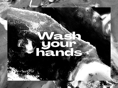 Wash Your Hands black black and white brutalism brutalist brutalist design coronavirus design editorial graphic design grit lettering photography safety texture type typography wash your hands white