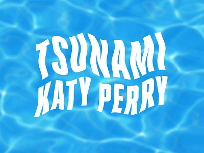 Tsunami album art art katy katy perry lettering manipulation music tsunami typography water wave witness