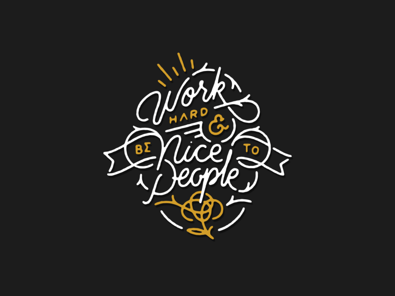 Work Hard and be nice with people ! after effects animation goodtype motion animation motivational quote typegang