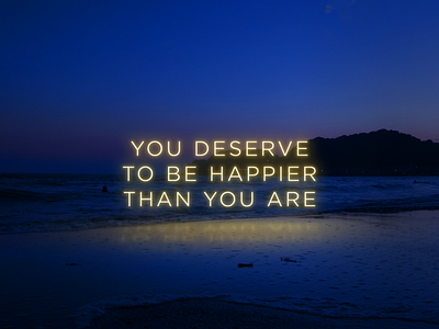 You deserve to be happier than you are art design graphic design nature typography