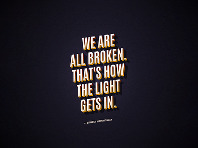 The Broken art design graphic design hemingway quote type typography