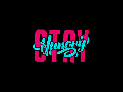 Stay Hungry graphic design handlettering illustration lettering typography