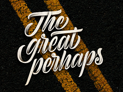 The Great Perhaps art calligraphy graphic design handlettering illustration lettering typography