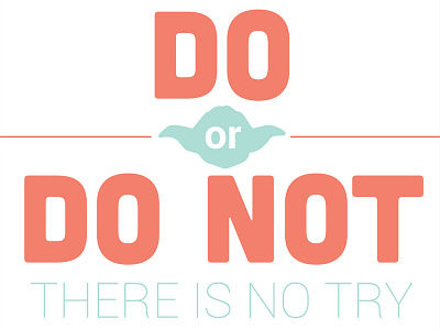 Do or Do Not