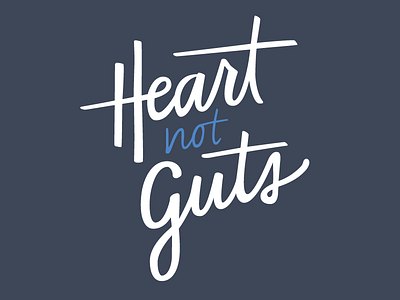 Heart Not Guts hand lettering lettering tshirt