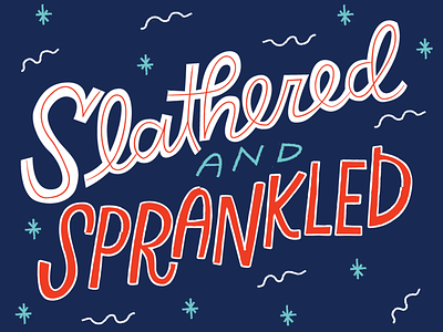 Slathered and sprankled hand lettering illustration lettering