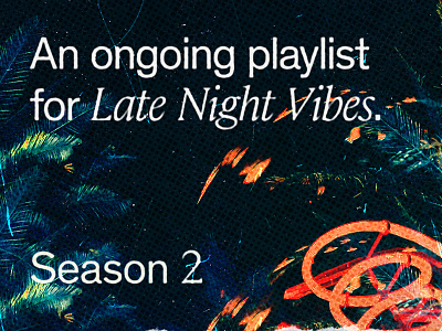 Late Night Vibes: Season 2 abstact layout music playlist retro texture type
