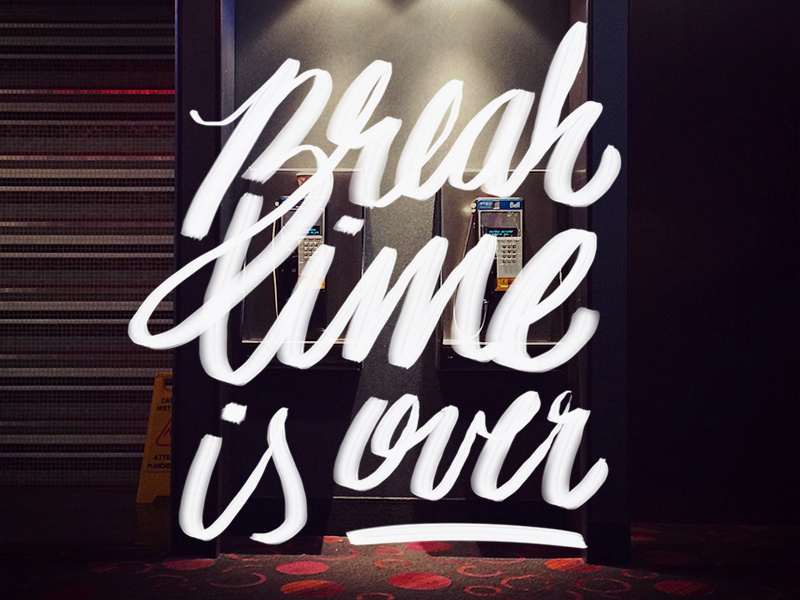 Break time is over type typography hand lettering lettering