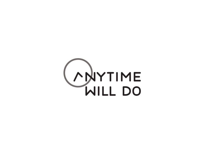 Anytime Will Do