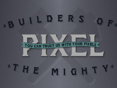 Trust us with your pixels builders design mighty pixels trust you