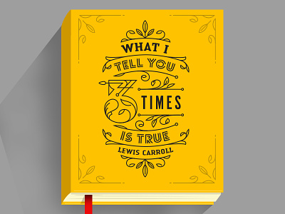 "What I Tell You 3 Times Is True" illustration ornaments type typography