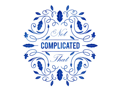 Not That Complicated flourish flowers illustration lettering nature type typography