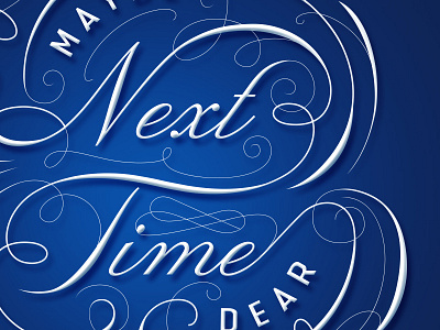 Maybe Next Time Dear (detail) illustration lettering ornament type typography