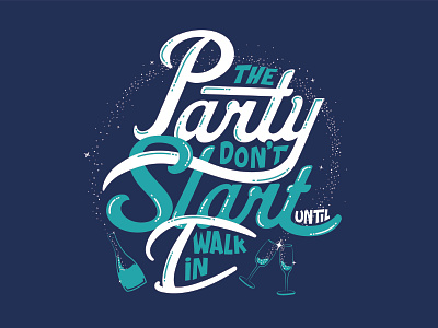 The Party Don't Start Until I Walk In caligraphy design handlettering icon illustration lettering lyrics party script type typography vector