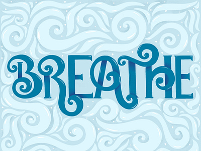 Breathe air breathe fluid handlettering motion swirls swirly illustration typography wind