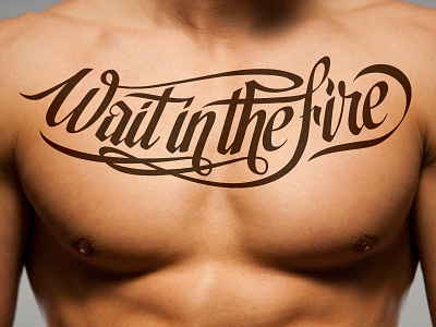 Wait in the Fire calligraphy custom custom type design handmade lettering script tattoo tattoo design type typography