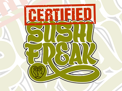 Certified sushi freak certified custom type design freak lettering stamp sushi typography