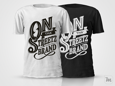 Third Design for On tha' Streetz Brand apparel calligraphy design lettering streetz tshirt typography