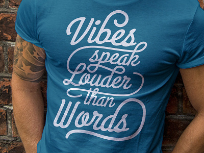Vibes speak Louder than Words calligraphy lettering script t shirt tshirt type typo typography vibes words