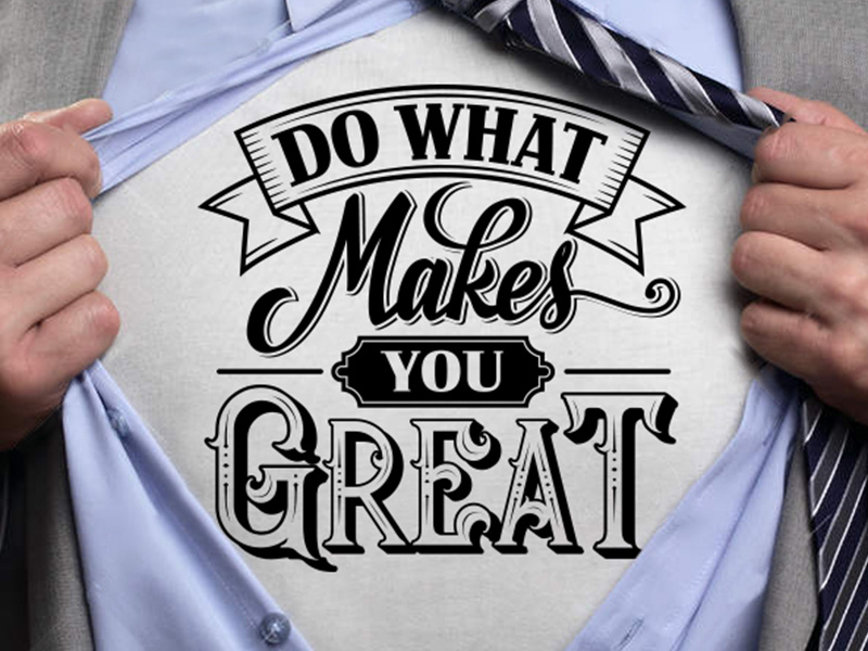Do What Makes you Great type calligraphy lettering motivational typography t-shirt great