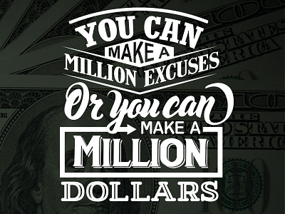 A Million Excuses or a Million dollars bold dollars lettering million script tshirt typography