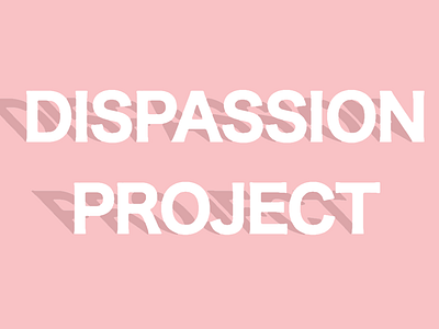 DISPASSION PROJECT msaed passion project type