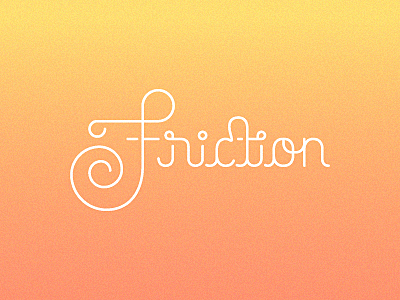 Friction custom type lettering script type