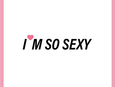 I'm so sexy fonts helvetica love petry petty sex sexual sexy sexy girl type typo typogaphy typography