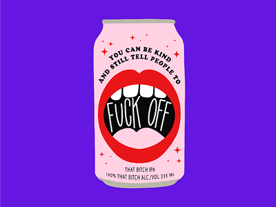 Kindly, Fuck Off. alcohol design beer beer can beer illustration can colorful do what you want drawing fun illustration graphic design illustration inspiration ipa ipad mouth procreate retro shut up sticker design typography