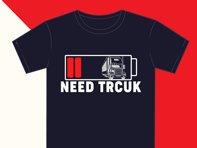 Need Truck, Trucker T shirt Design