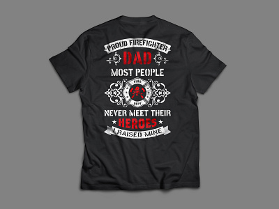 Proud Firefighter Dad adobe photoshop custom t shirt dad design firefighter firefighters graphic design graphic designer illustrator illustrator cc logo merchandise proud firefighter t shirt t shirt art t shirt design t shirt designer tshirt tshirt design vector