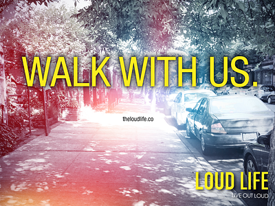 Walk With Us - the Loud Life Promotion color promotion retouch type