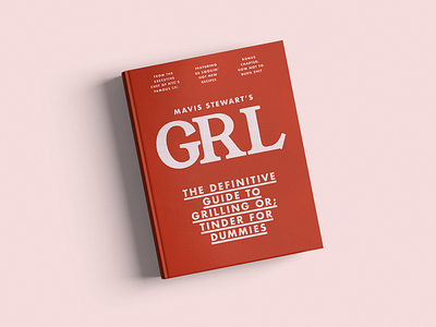 GRL Cookbook art direction bbq book cover book design colour cookbook copywriter editorial graphic design publishing tinder typography