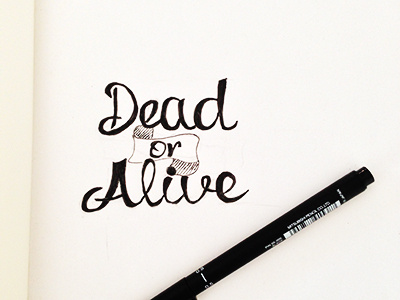 Dead or Alive hand written paper pen type typography