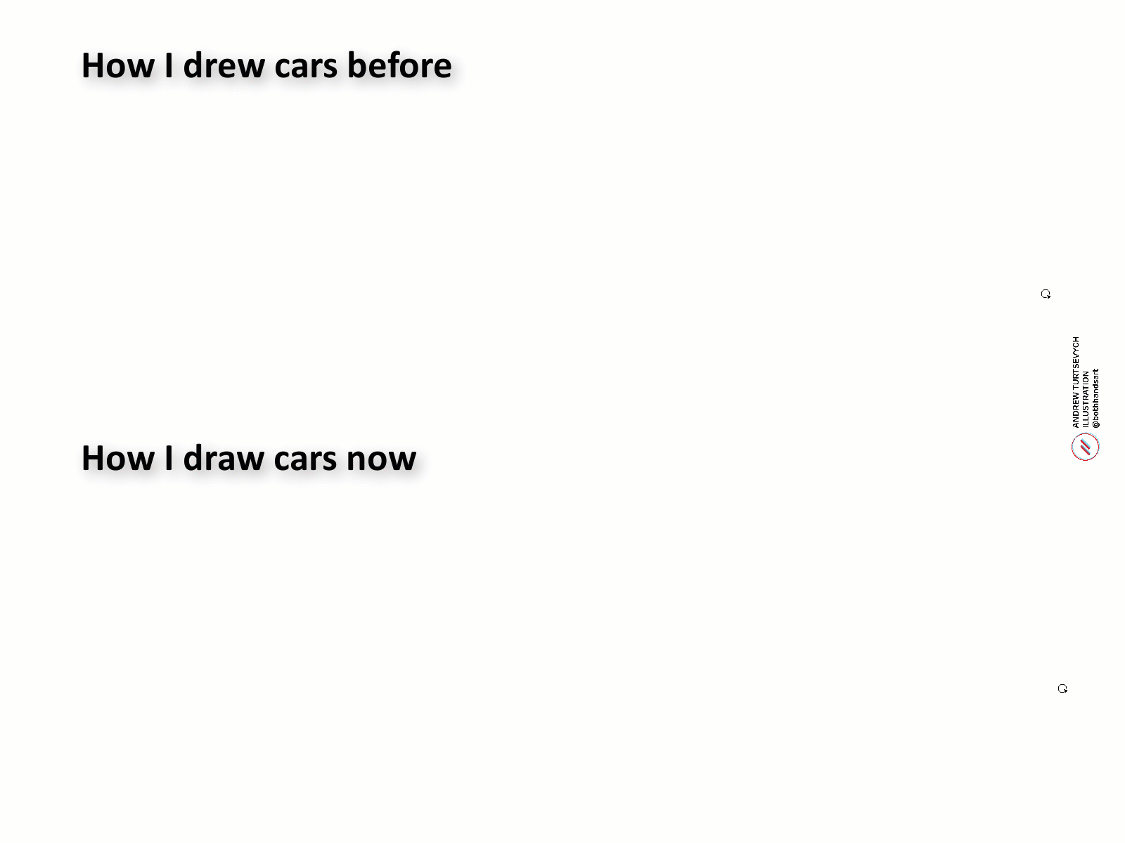 How I drew cars before. How I draw cars now.