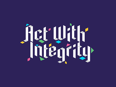 Mural Series: Act With Integrity custom type design geometric graphic design isometric modern mural origami series text type design typography vector