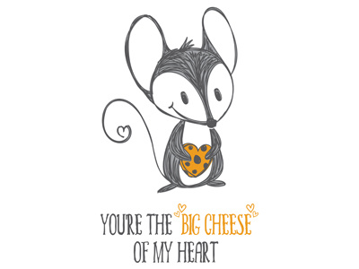 You're The "Big Cheese" of My Heart