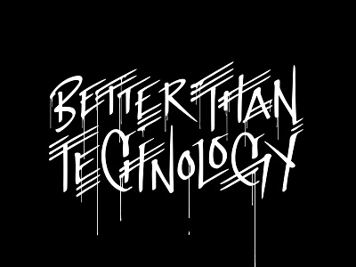 Better Than Technology apparel design apparel logo custom lettering design lettering lettering art logo tshirt tshirt art tshirtdesign